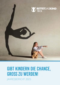 Rettet das Kind Tirol-Jahresbericht 2025-Titelbild Jahresbericht 2025 von RETTET DAS KIND TIROL